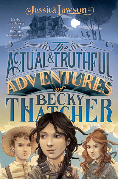 Cover (with tagline)- The Actual & Truthful Adventures of Becky Thatcher